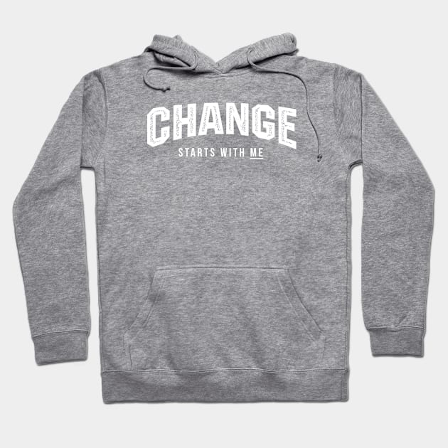 Change Starts WIth Me Hoodie by MplusC